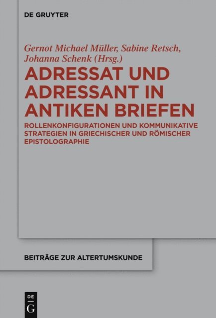 Johanna Schenk, Sabine Retsch, Gernot Michael Muller - Adressat und Adressant in antiken Briefen, E-bok