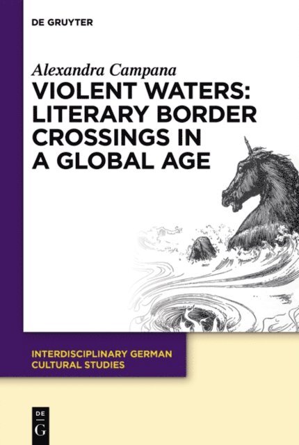 Alexandra Campana - Violent Waters: Literary Border Crossings in a Global Age, E-bok