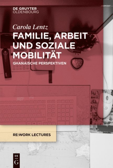 Carola Lentz - Familie, Arbeit und soziale Mobilität, E-bok