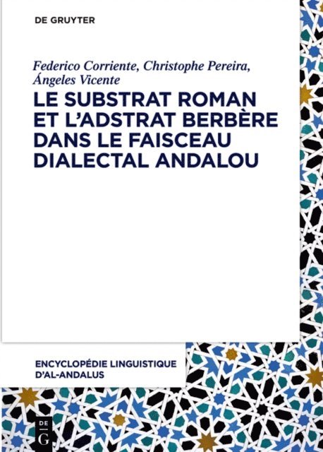 Angeles Vicente, Christophe Pereira, Federico Corriente - Le substrat roman et l’adstrat berbère dans le faisceau dialectal andalou, E-bok