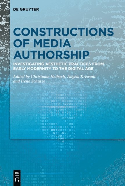 Irene Schutze, Angela Krewani, Christiane Heibach - Constructions of Media Authorship, E-bok