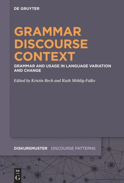 Ruth Mohlig-Falke, Kristin Bech - Grammar - Discourse - Context, E-bok