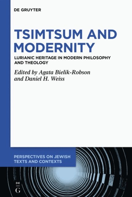 Daniel H. Weiss, Agata Bielik-Robson - Tsimtsum and Modernity, E-bok