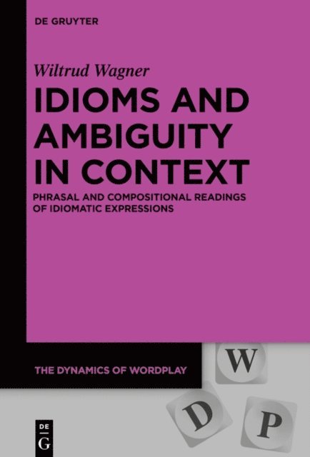 Wiltrud Wagner - Idioms and Ambiguity in Context, E-bok
