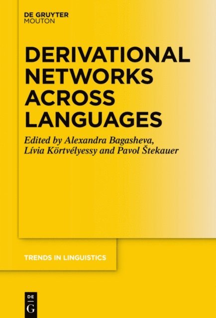 Pavol Stekauer, Alexandra Bagasheva, Livia Kortvelyessy - Derivational Networks Across Languages, E-bok