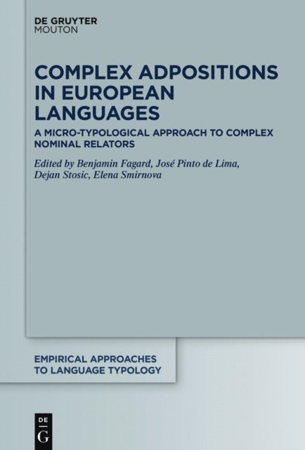Elena Smirnova, Dejan Stosic, Jose Pinto de Lima, Benjamin Fagard - Complex Adpositions in European Languages, E-bok