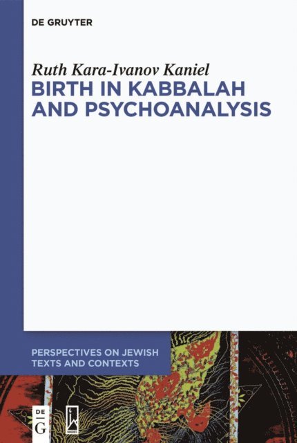 Ruth Kara-Ivanov Kaniel - Birth in Kabbalah and Psychoanalysis, E-bok
