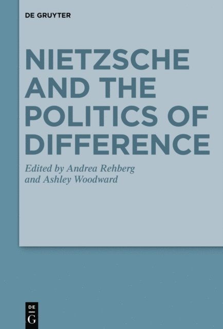 Ashley Woodward, Andrea Rehberg - Nietzsche and the Politics of Difference, E-bok