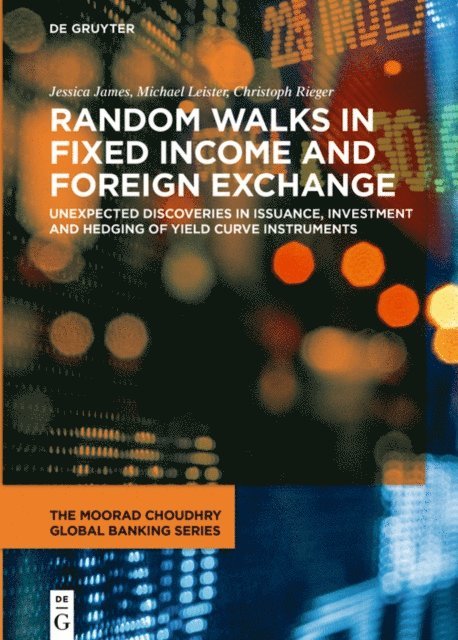 Christoph Rieger, Michael Leister, Jessica James - Random Walks in Fixed Income and Foreign Exchange, E-bok