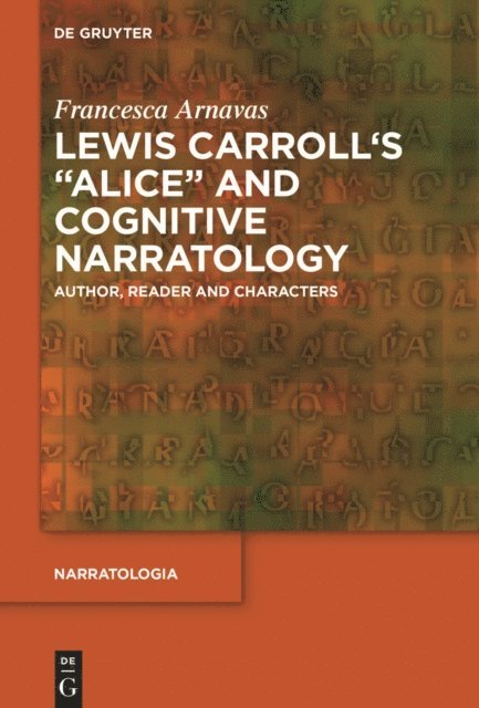 Francesca Arnavas - Lewis Carroll's &quote;Alice&quote; and Cognitive Narratology, E-bok