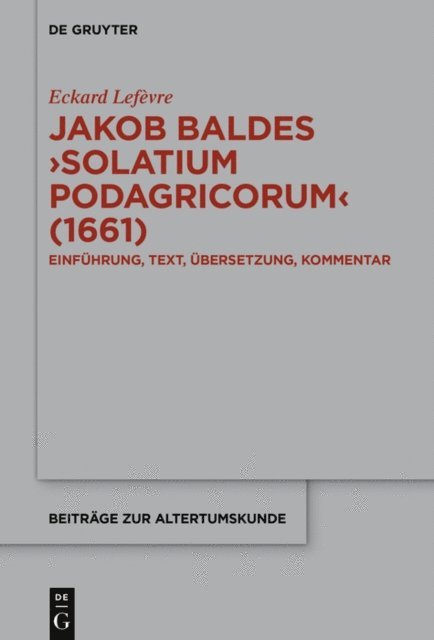 Eckard Lefevre - Jakob Baldes ›Solatium Podagricorum‹ (1661), E-bok