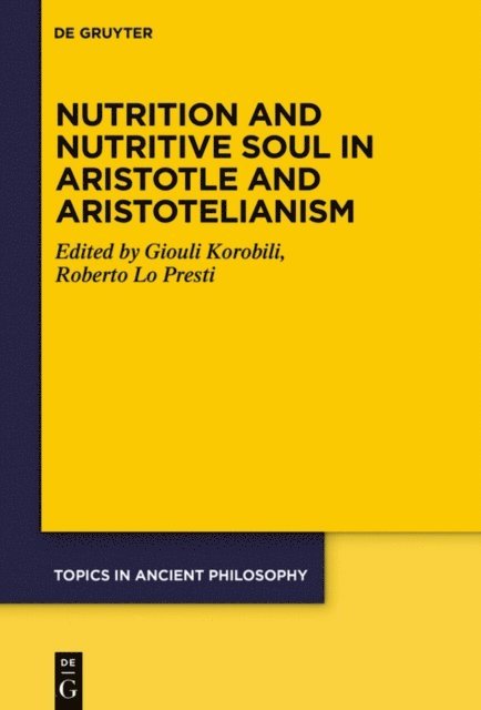 Roberto Lo Presti, Giouli Korobili - Nutrition and Nutritive Soul in Aristotle and Aristotelianism, E-bok