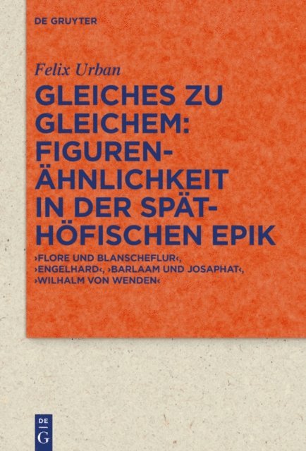 Felix Urban - Gleiches zu Gleichem: Figurenähnlichkeit in der späthöfischen Epik, E-bok