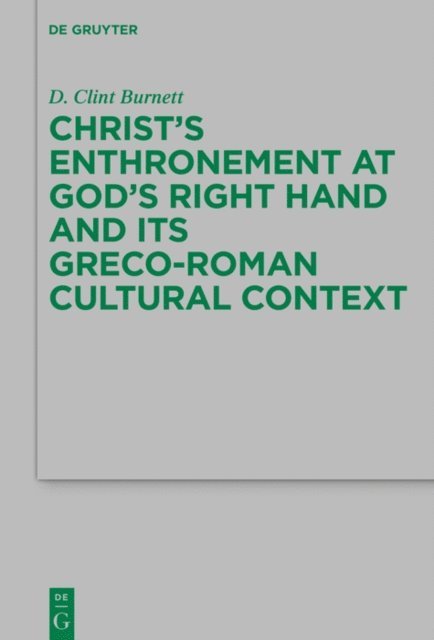 D. Clint Burnett - Christ's Enthronement at God's Right Hand and Its Greco-Roman Cultural Context, E-bok. Tillgänglighet: Lägg i varukorg