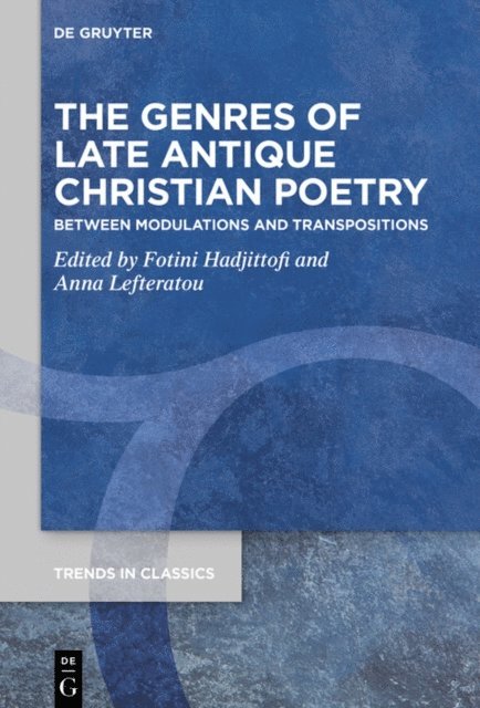 Anna Lefteratou, Fotini Hadjittofi - Genres of Late Antique Christian Poetry, E-bok