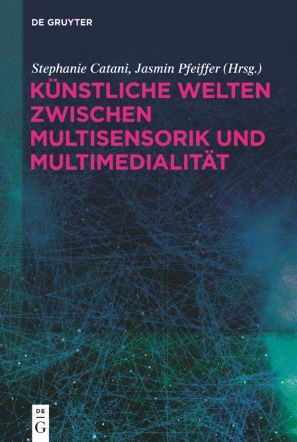Jasmin Pfeiffer, Stephanie Catani - Künstliche Welten zwischen Multisensorik und Multimedialität, E-bok