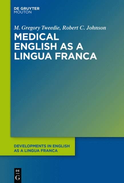 Robert C. Johnson, M. Gregory Tweedie - Medical English as a Lingua Franca, E-bok
