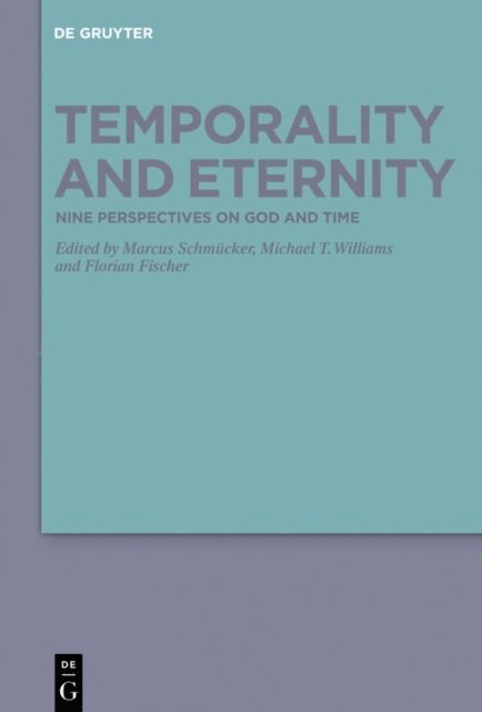 Florian Fischer, Michael T. Williams, Marcus Schmucker - Temporality and Eternity, E-bok