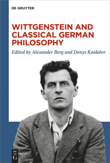 Denys Kaidalov, Alexander Berg - Wittgenstein and Classical German Philosophy, E-bok