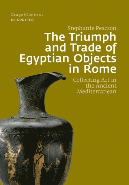 Stephanie Pearson - Triumph and Trade of Egyptian Objects in Rome, E-bok