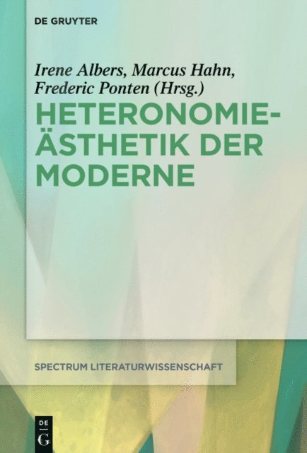 Frederic Ponten, Marcus Hahn, Irene Albers - Heteronomieästhetik der Moderne, E-bok
