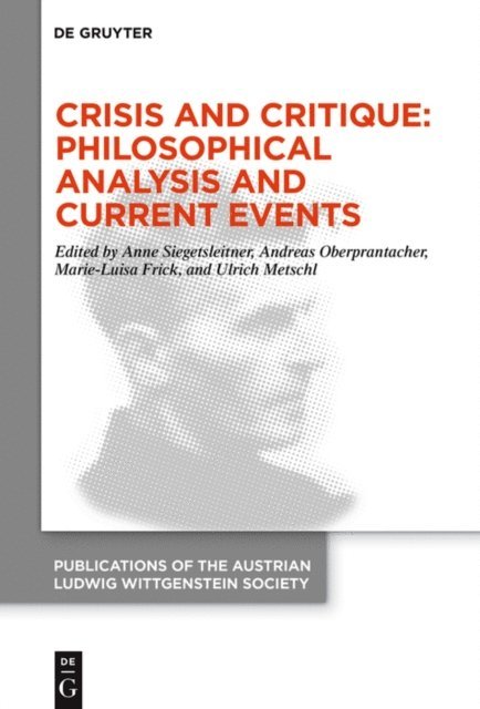 Ulrich Metschl, Marie-Luisa Frick, Andreas Oberprantacher, Anne Siegetsleitner - Crisis and Critique: Philosophical Analysis and Current Events, E-bok