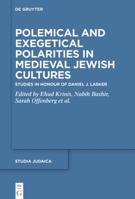 Shalom Sadik, Sara Offenberg, Nabih Bashir, Ehud Krinis - Polemical and Exegetical Polarities in Medieval Jewish Cultures, E-bok