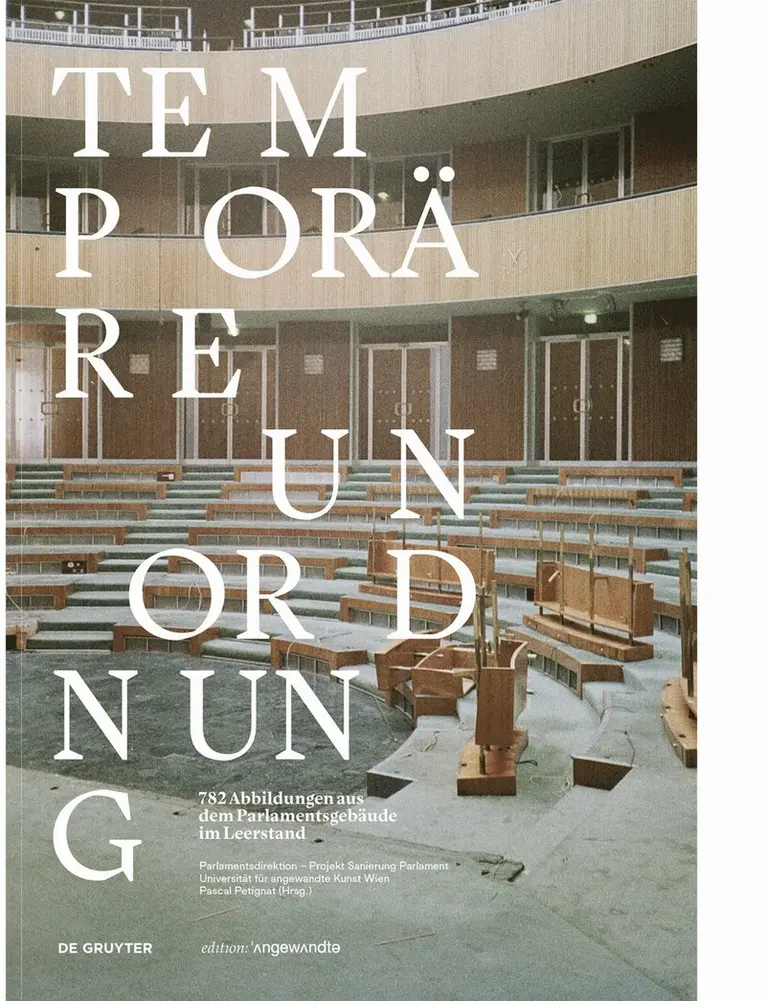 Parlamentsdirektion – Projekt Sanierung Parlament, Universität für angewandte Kunst Wien, Pascal Petignat - Temporäre Unordnung, Häftad. Tillgänglighet: Tillfälligt slut