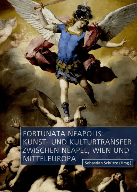 Sebastian Schütze - Fortunata Neapolis: Kunst- Und Kulturtransfer Zwischen Neapel, Wien Und Mitteleuropa, Inbunden. Tillgänglighet: Tillfälligt slut