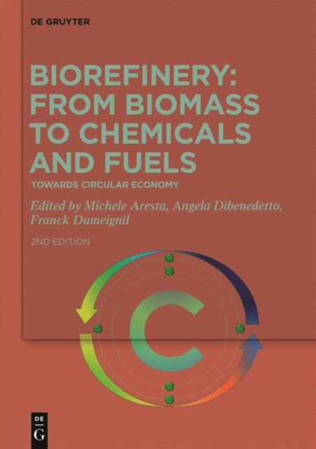 Franck Dumeignil, Angela Dibenedetto, Michele Aresta - Biorefinery: From Biomass to Chemicals and Fuels, E-bok