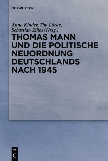 Sebastian Zilles, Tim Lorke, Anna Kinder - Thomas Mann und die politische Neuordnung Deutschlands nach 1945, E-bok