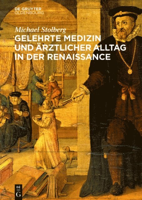 Michael Stolberg - Gelehrte Medizin und ärztlicher Alltag in der Renaissance, E-bok
