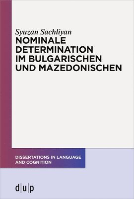 Syuzan Sachliyan, Cognition CRC 991: The Structure of Representations in Language - Nominale Determination Im Bulgarischen Und Mazedonischen, Häftad