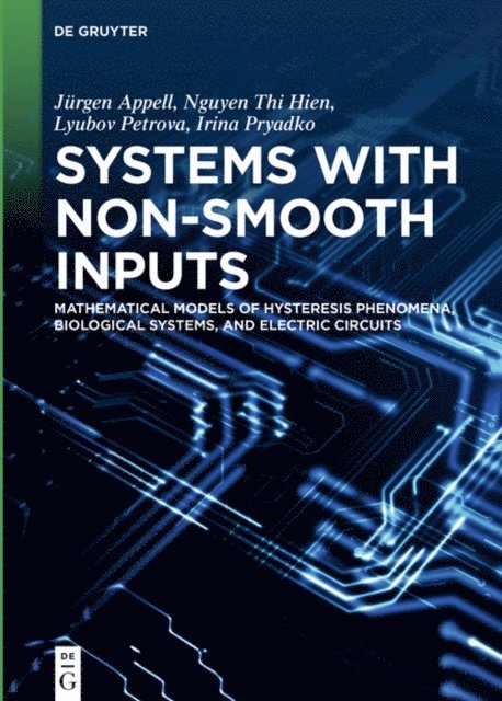 Irina Pryadko, Lyubov Petrova, Nguyen Thi Hien, Jurgen Appell - Systems with Non-Smooth Inputs, E-bok