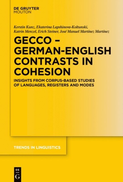 Erich Steiner, Katrin Menzel, Jose Manuel Martinez Martinez, Ekaterina Lapshinova-Koltunski, Kerstin Kunz - GECCo - German-English Contrasts in Cohesion, E-bok