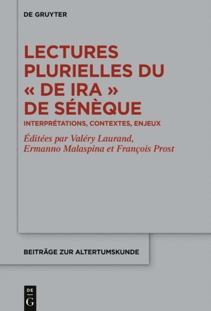 Francois Prost, Ermanno Malaspina, Valery Laurand - Lectures plurielles du «De ira» de Sénèque, E-bok