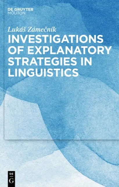 Lukas Zamecnik - Investigations of Explanatory Strategies in Linguistics, E-bok. Tillgänglighet: Lägg i varukorg