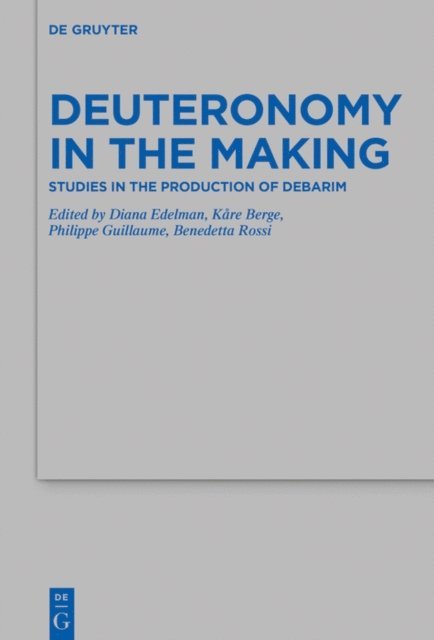 Benedetta Rossi, Philippe Guillaume, Kare Berge, Diana Edelman - Deuteronomy in the Making, E-bok