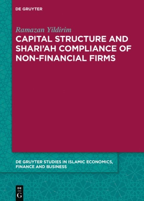 Ramazan Yildirim - Capital Structure and Shari'ah Compliance of non-Financial Firms, E-bok