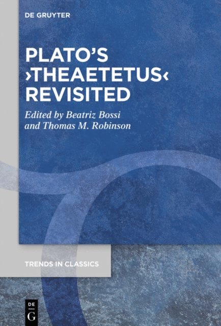 Thomas M. Robinson, Beatriz Bossi - Plato's  Theaetetus  Revisited, E-bok