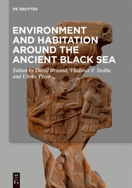 Ulrike Peter, Vladimir F. Stolba, David Braund - Environment and Habitation around the Ancient Black Sea, E-bok