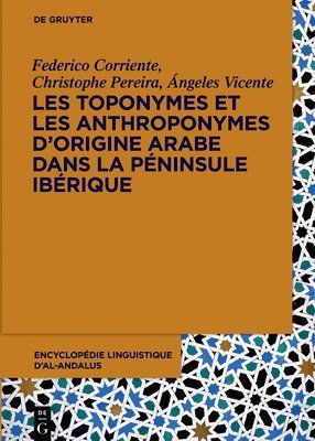 Federico Corriente, Christophe Pereira - Les toponymes et les anthroponymes d'origine arabe dans la Péninsule Ibérique, Inbunden