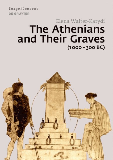 Elena Walter-Karydi - Athenians and Their Graves (1000-300 BC), E-bok