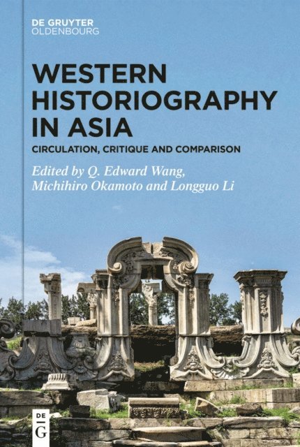 Longguo Li, Okamoto Michihiro, Q. Edward Wang - Western Historiography in Asia, E-bok
