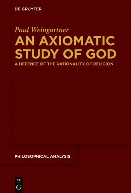 Paul Weingartner - Axiomatic Study of God, E-bok
