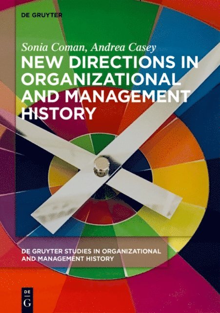 Andrea Casey, Sonia Coman - New Directions in Organizational and Management History, E-bok
