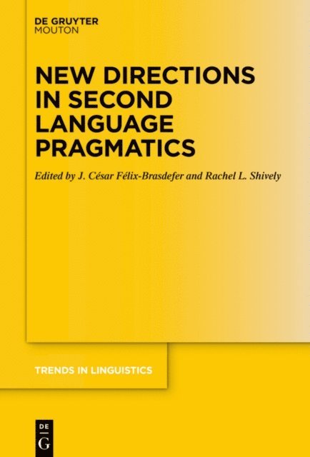 Rachel Shively, J. Cesar Felix-Brasdefer - New Directions in Second Language Pragmatics, E-bok
