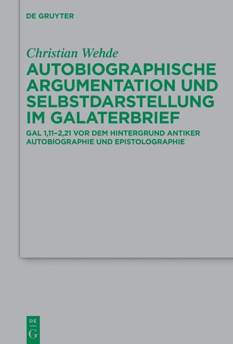 Christian Wehde - Autobiographische Argumentation und Selbstdarstellung im Galaterbrief, Inbunden