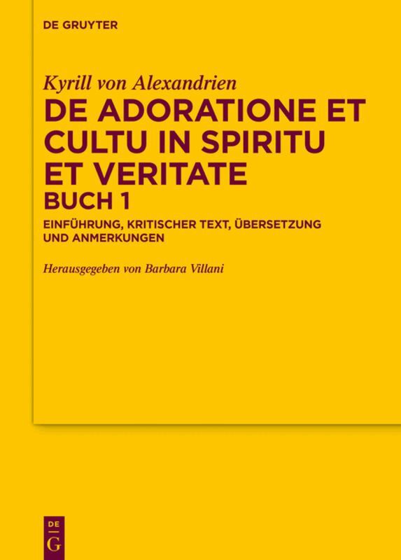 Kyrill von Alexandrien, Barbara Villani - De adoratione et cultu in spiritu et veritate, Buch 1, Inbunden