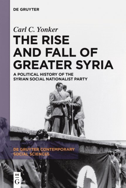 Carl C. Yonker - Rise and Fall of Greater Syria, E-bok